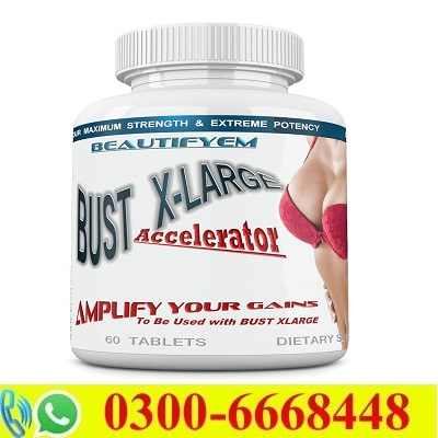 BUST X-LARGE Breast Pills in Pakistan